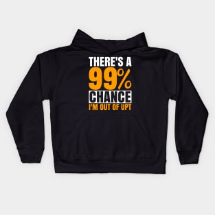 99 Chance I'M Out Of Upt Unpaid Time For Associates Swagazon Kids Hoodie